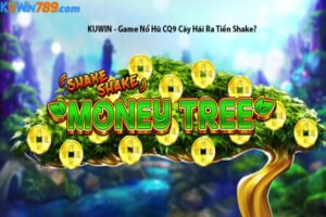 KUWIN - Game Nổ Hũ CQ9 Cây Hái Ra Tiền Shake?