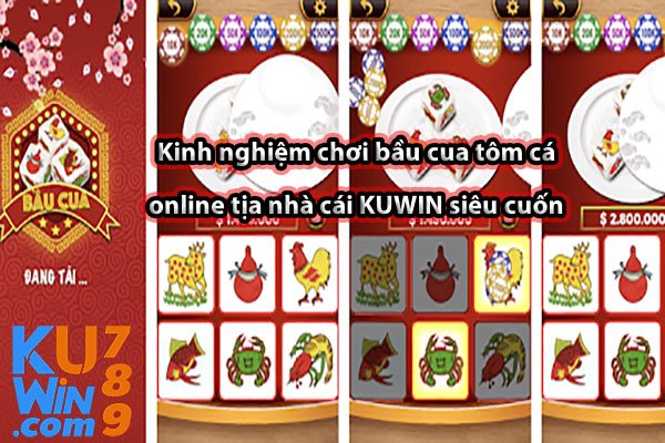 Kinh nghiệm chơi bầu cua tôm cá online tịa nhà cái KUWIN siêu cuốn 